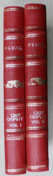 CHIP CIOPLIT de PEARL S. BUCK , VOLUMELE I - II , EDITIE INTERBELICA, LEGATURA CARTONATA
