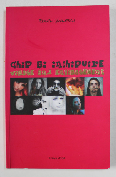 CHIP SI INCHIPUIRE - VISAGE AND EVISAGEMENT by EUGEN SAVINESCU , 2012 , DEDICATIE *