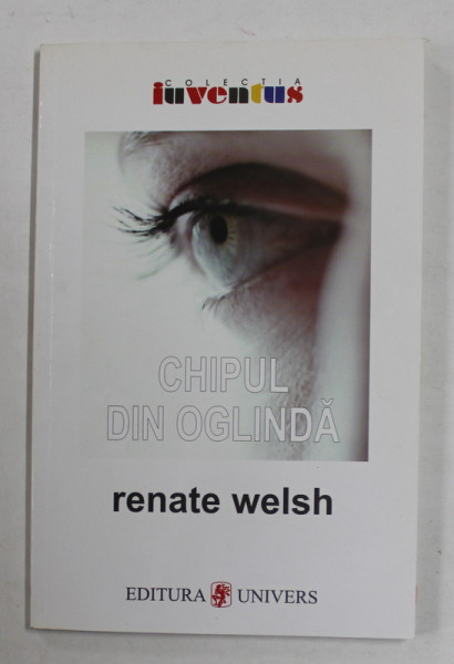 CHIPUL DIN OGLINDA de RENATE WELSH , ANII '2000 , DEDICATIE *