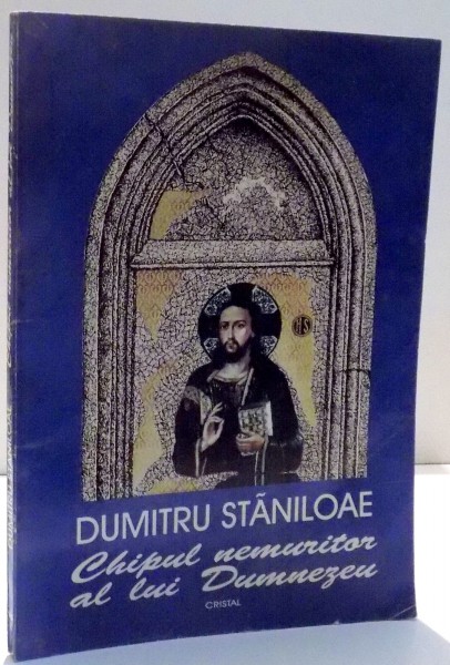 CHIPUL NEMURITOR AL LUI DUMNEZEU de DUMITRU STANILOAE , VOL II , 1995