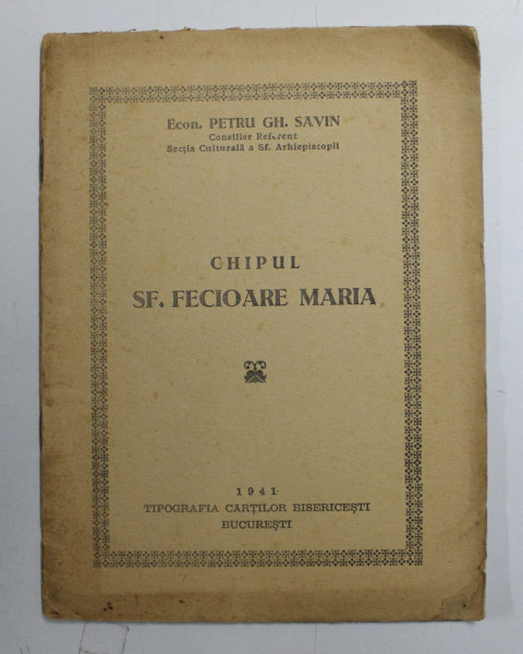CHIPUL SF . FECIOARE MARIA de ECON . PETRU GH . SAVIN , 1941