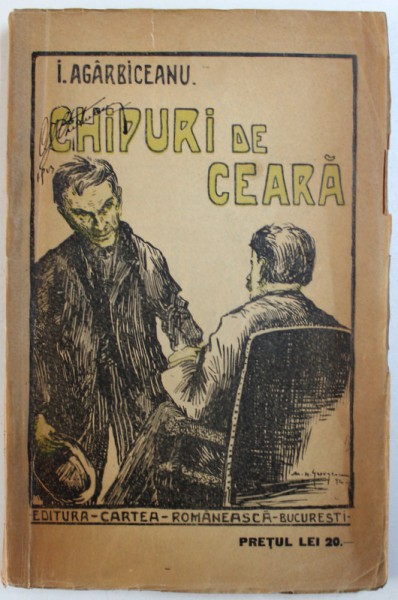 CHIPURI DE CEARA  de I. AGARBICEANU , coperta de pictorul M. H. GEORGESCU , EDITIE INTERBELICA