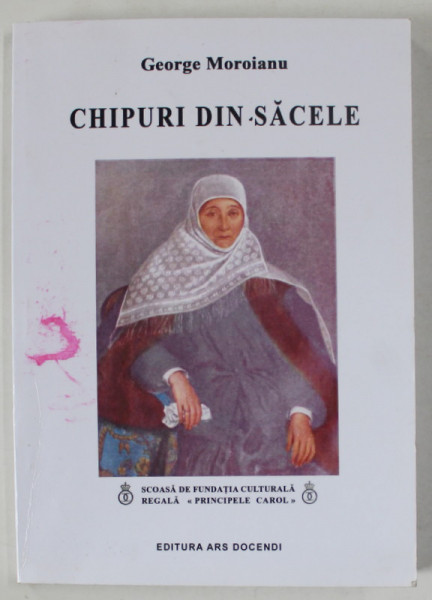 CHIPURI DIN SACELE de GEORGE MOROIANU , 2016