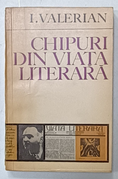 CHIPURI DIN VIATA LITERARA  de I. VALERIAN , 1970 , DEDICATIE *