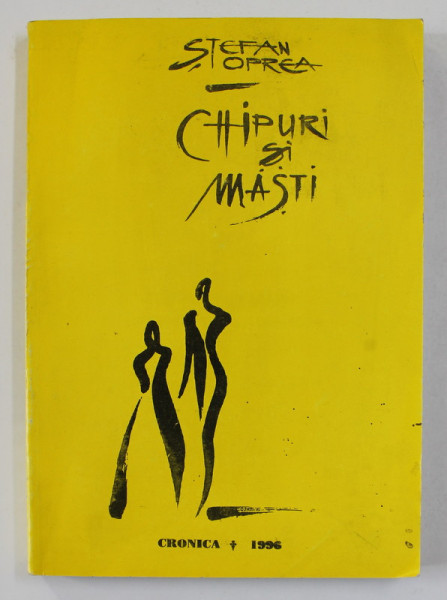 CHIPURI SI MASTI de STEFAN OPREA , 1996 , DEDICATIE*