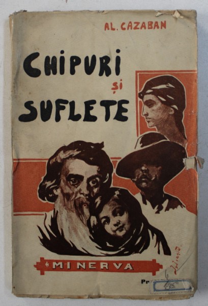 CHIPURI SI SUFLETE - povestiri de AL. CAZABAN , coperta de pictorul IONEL IOANID , 1908