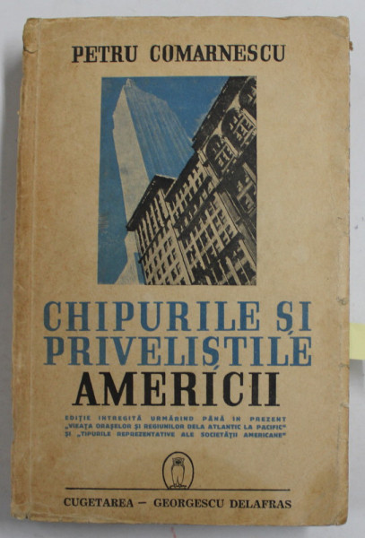 CHIPURILE SI PRIVELISTILE AMERICII de PETRU COMARNESCU , 1940 *DEDICATIE