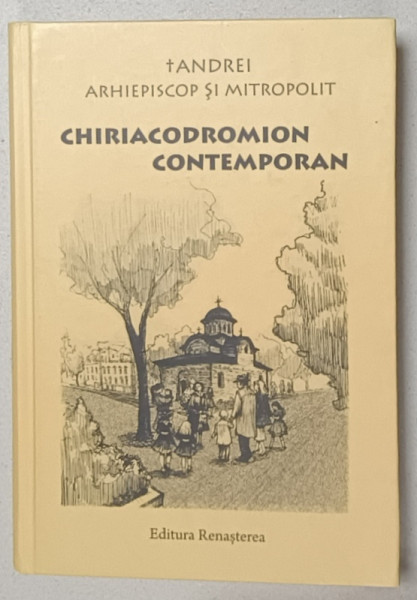 CHIRIACODROMION CONTEMPORAN de ANDREI , ARHIEPISCOP SI MITROPOLIT , 2016