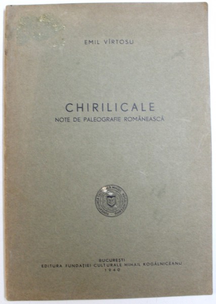 CHIRICALE  - NOTE DE PALEOGRAFIE ROMANEASCA de EMIL VIRTOSU , 1940