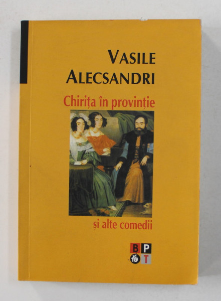 CHIRITA IN PROVINTIE SI ALTE COMEDII de VASILE ALECSANDRI , 2003