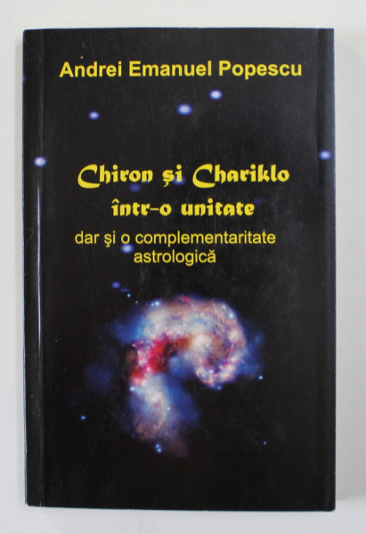 CHIRON SI CHARIKLO INTR- O UNITATE DAR SI O COMPLEMENTARITATE ASTROLOGICA de ANDREI EMANUEL POPESCU , 2020