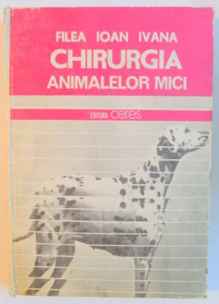 CHIRURGIA ANIMALELOR MICI de FILEA IOAN IVANA , 1989, COTORUL ESTE LIPIT CU SCOCI