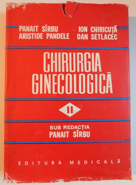 CHIRURGIA GINECOLOGICA , VOL. II de PANAIT SIRBU , ARISTIDE PANDELE , ION CHIRICUTA , DAN SETLACEC , 1981