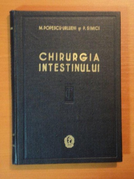 CHIRURGIA INTESTINULUI de M. POPESCU-URLUENI, P. SIMICI  1958