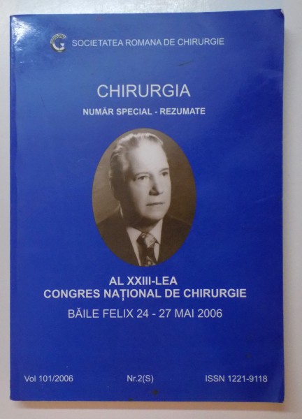 CHIRURGIA , NUMAR SPECIAL - REZUMATE , AL XXII LEA CONGRES NATIONAL DE CHIRURGIE , 2006