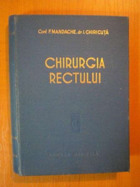CHIRURGIA RECTULUI de F. MANDACHE, I. CHIRICUTA  1957