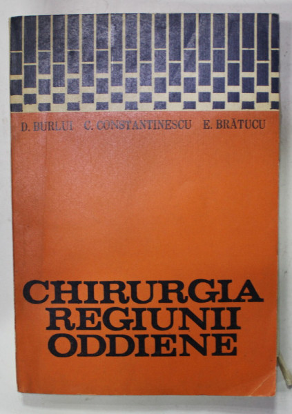 CHIRURGIA REGIUNII ODDIENE de D. BURLUI ...E. BRATUCU , 1987