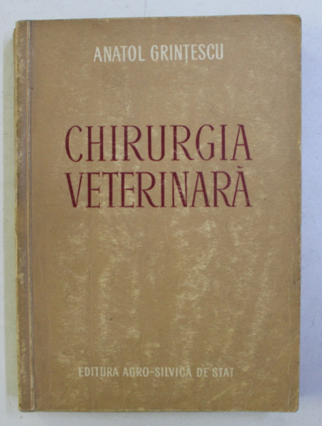 CHIRURGIA VETERINARA de ANATOL CRINTESCU , 1955