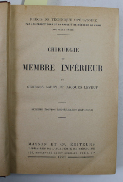 CHIRURGIE DU MEMBRE INFERIEUR / CHIRURGIE DU THORAX ET DU MEMBRE SUPERIEUR , COLIGAT DE DOUA  CARTI , 1931 - 1932