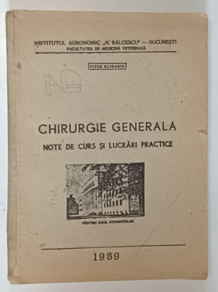 CHIRURGIE GENERALA , NOTE DE CURS SI LUCRARI PRACTICE de TITUS BLIDARIU , FAC. DE MEDICINA VETERINARA , BUCURESTI , 1989