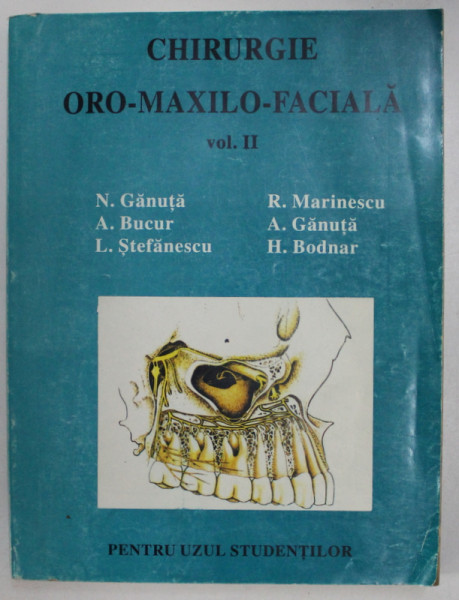 CHIRURGIE ORO - MAXILO - FACIALA , VOL. II  de N. GANUTA , A. BUCUR , H. BODNAR ... *EDITIE BROSATA