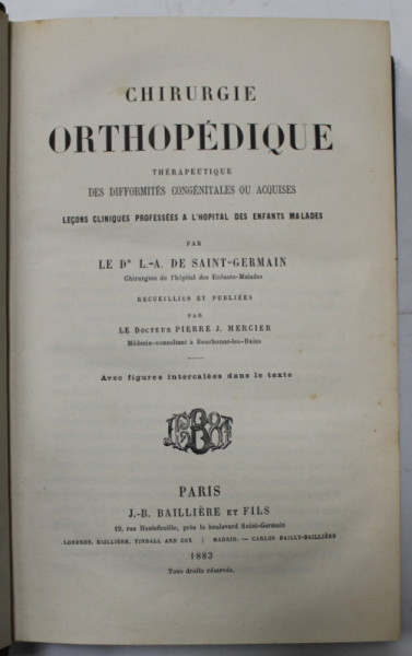 CHIRURGIE ORTHOPEDIQUE , TERAPEUTIQUE DES DIFFORMITES CONGENITALES OU ACQUISES par LE Dr. L. - A. DE SAINT GERMAIN , 1883