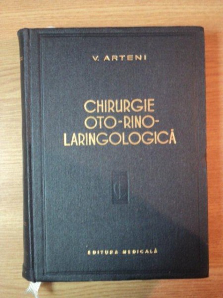 CHIRURGIE OTO-RINO-LARINGOLOGICA. TEHNICI OPERATORII de VASILE ARTENI  1957