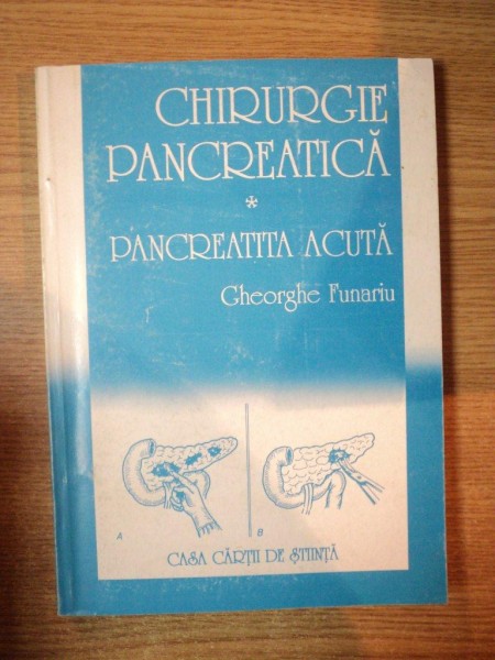 CHIRURGIE PANCREATICA , VOL. PANCREATITA ACUTA de GHEORGHE FUNARIU , Cluj Napoca 1994