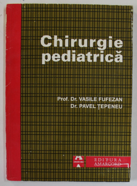 CHIRURGIE PEDIATRICA de VASILE FUFEZAN si PAVEL  TEPENEU , 1996