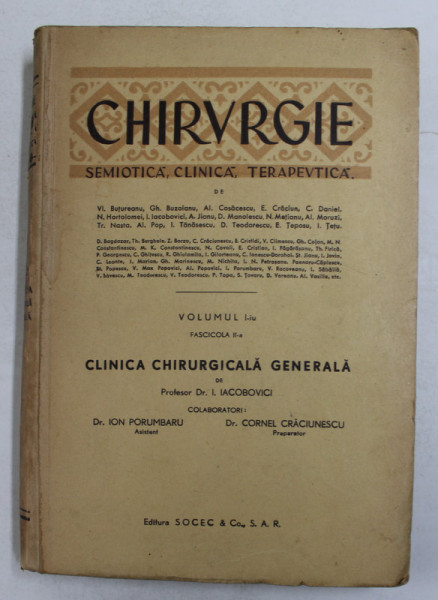 CHIRURGIE SEMIOTICA , CLINICA , TERAPEUTICA de VL. BUTUREANU ...I. TETU , VOLUMUL I - FASCICOLA II -A , CLINICA CHIRURGICALA GENERALA de I. IACOBOVICI ..CORNE CRACIUNESCU , 1943