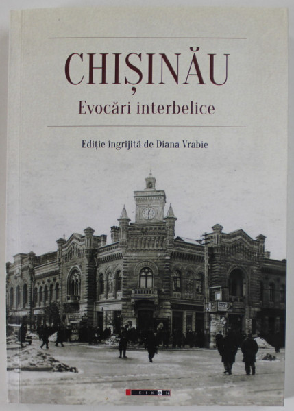 CHISINAU , EVOCARI INTERBELICE de DIANA VRABIE , 2018