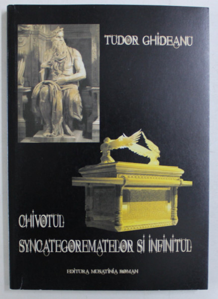 CHIVOTUL SYNOCATEGOREMATELOR SI INFINITUL de TUDOR GHIDEANU , 2010 DEDICATIE*