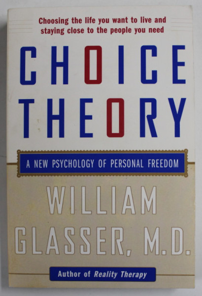 CHOICE THEORY , A NEW PSYCHOLOGY OF PERSONAL FREEDOM  by WILLIAM GLASSER , 1998