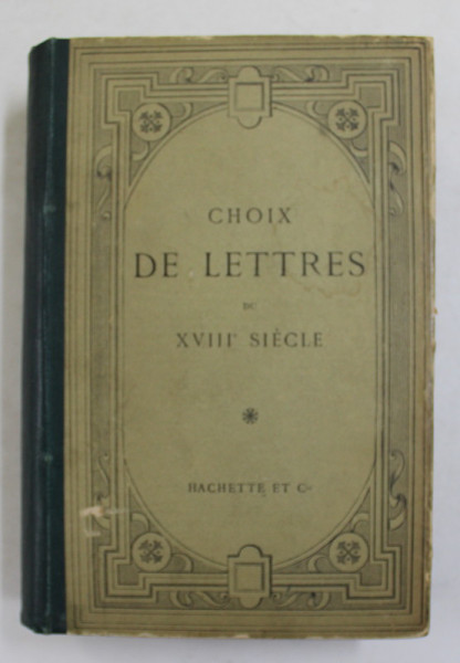 CHOIX DE LETTRES DU XVIII e SIECLE par G. LANSON , 1891
