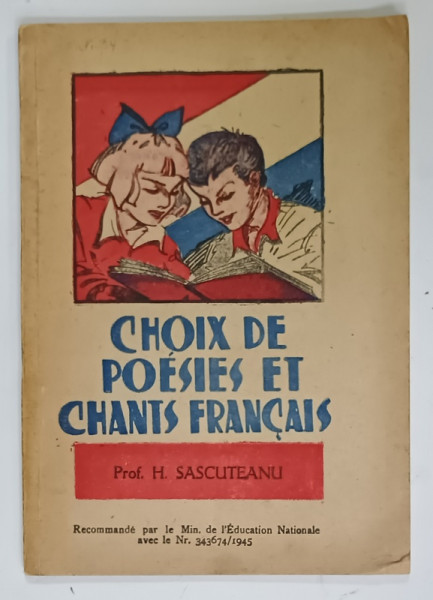 CHOIX DE POESIES ET CHANTS FRANCAIS par Prof. H. SASCUTEANU , illustres par I. DRUGA  ,  1945