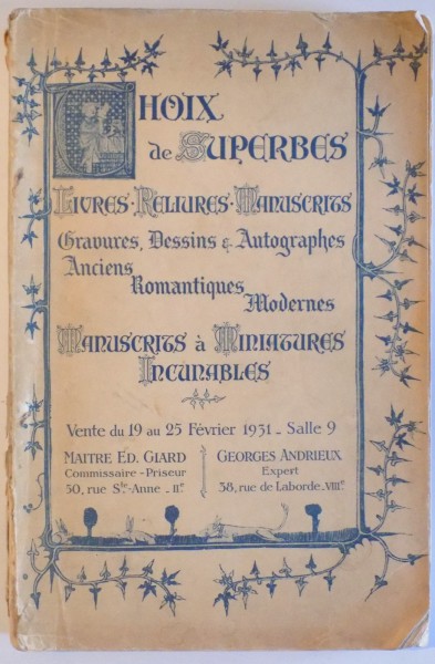 CHOIX DE SUPERBES. LIVRES ANCIENS, ROMANTIQUES ET MODERNES. AUTOGRAPHES, DESSINS, GRAVURES. PRECIEUX MANUSCRITS A MINIATURES INCUNABLES, GOTHIQUE  1931
