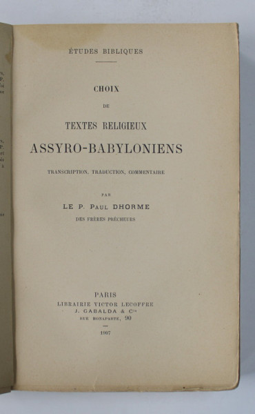CHOIX DE TEXTES RELIGIEUX ASSYRO - BABYLONIENS par LE P. PAUL DHORME , 1907 , LIPSA COPERTE ORIGINALE *