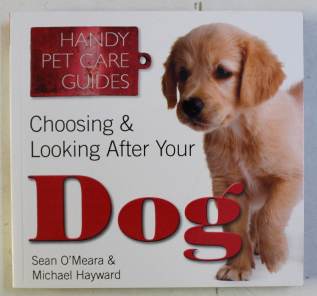 CHOOSING &amp; LOOKING AFTER YOUR DOG by SEAN O' MEARA , MICHAEL HAYWARD , 2014