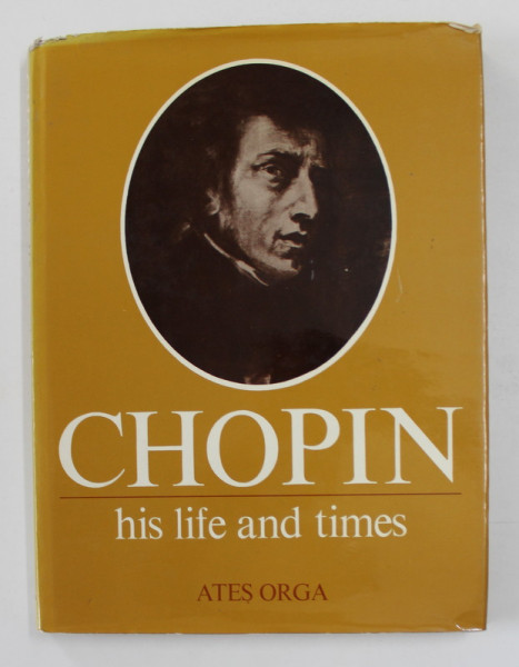 CHOPIN - HIS LIFE AND TIMES by ATES ORGA , 1976