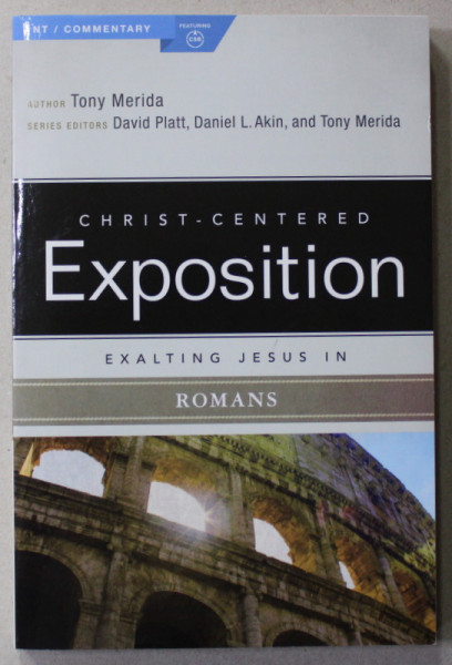CHRIST - CENTERED EXPOSITION - EXALTING JESUS IN ROMANS by TONY MERIDA , 2021