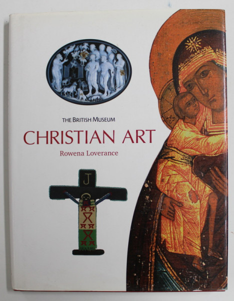 CHRISTIAN ART by ROWENA LOVERANCE , THE BRITISH MUSEUM , 2007