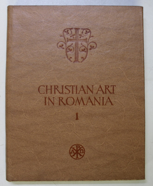 CHRISTIAN ART IN ROMANIA, 3rd -6 th centuries - I. BARNEA, BUC. 1979