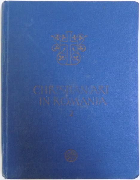 CHRISTIAN ART IN ROMANIA VOL. II 7 TH - 13 TH CENTURIES , by I. BARNEA , 1981