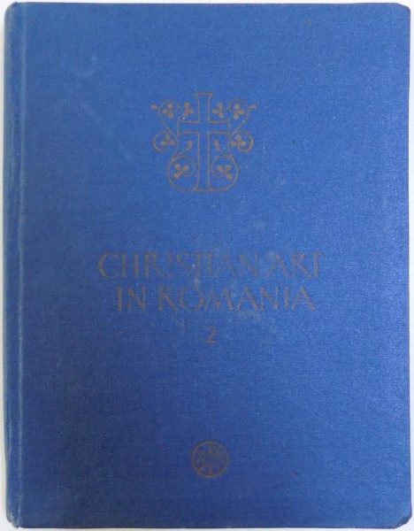 CHRISTIAN ART IN ROMANIA VOL. II 7 TH - 13 TH CENTURIES , by I. BARNEA , 1981