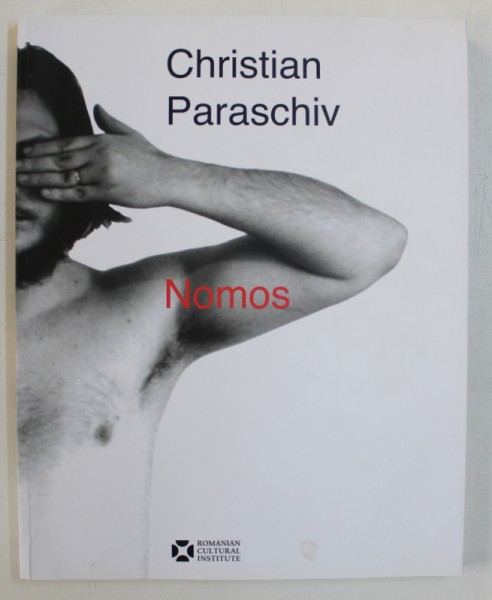 CHRISTIAN PARASCHIV - NOMOS , EDITIE IN ENGLEZA - FRANCEZA , 2017