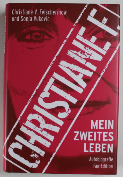 CHRISTIANE F. , MEIN ZWEITES LEBEN , AUTOBIOGRAFIE von CHRISTIANE V. FELSCHERINOW und SONJA  VUKOVIC , 2013