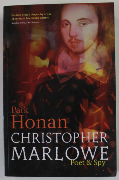 CHRISTOPHE MARLOWE , POET and SPY by PARK HONAN , 2005