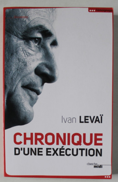 CHRONIQUE D ' UNE EXECUTION par IVAN LEVAI , 2011