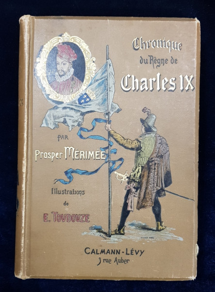CHRONIQUE DU REGNE DE CHARLES IX par PROSPER MARIMEE - PARIS, 1892