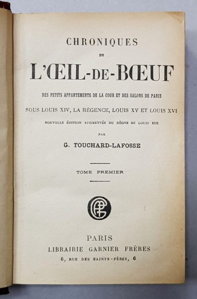 CHRONIQUES DE L 'OEIL - DE - BOEUF... par G. TOUCHARD - LAFOSSE , VOLUMELE I - V , INTERBELICA